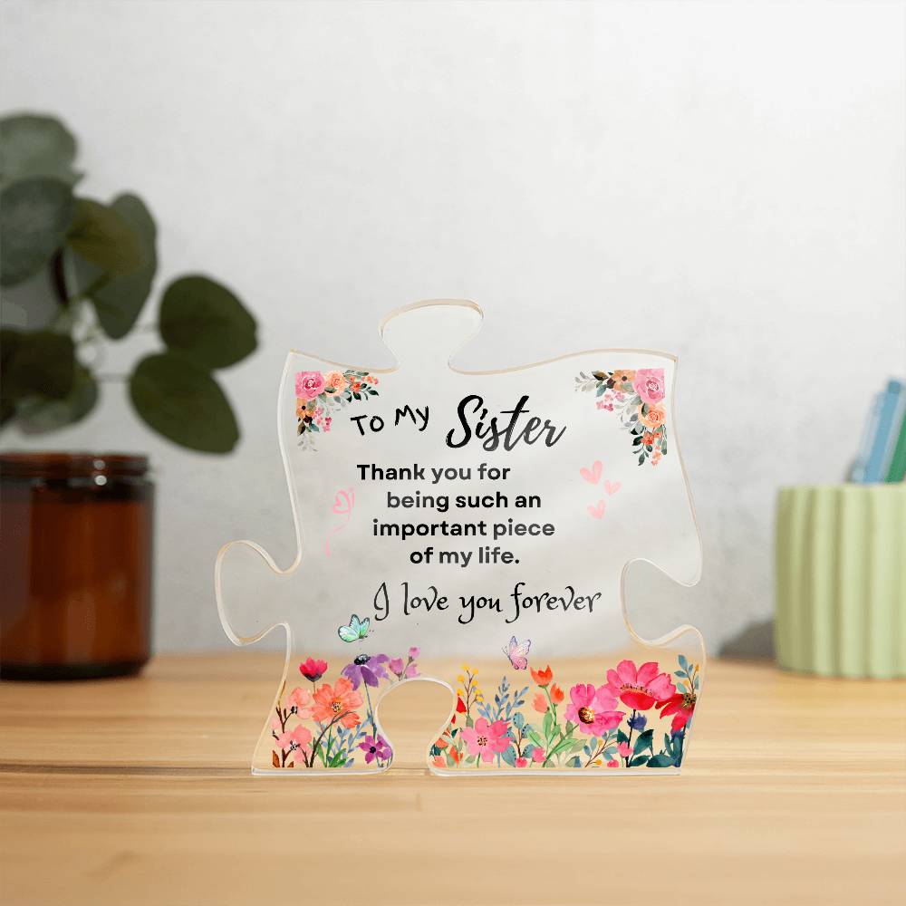 To My Sister | Important Piece of My Life | Acrylic Puzzle Piece Plaque