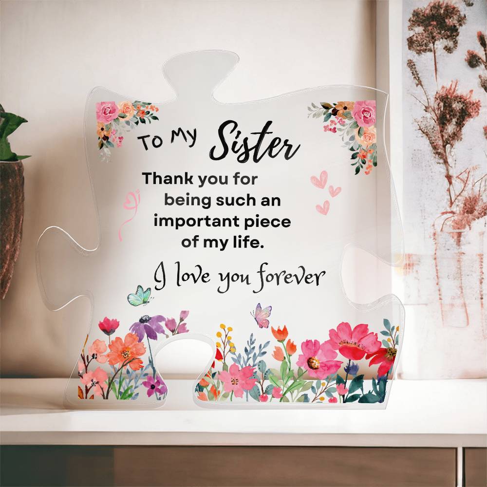 To My Sister | Important Piece of My Life | Acrylic Puzzle Piece Plaque