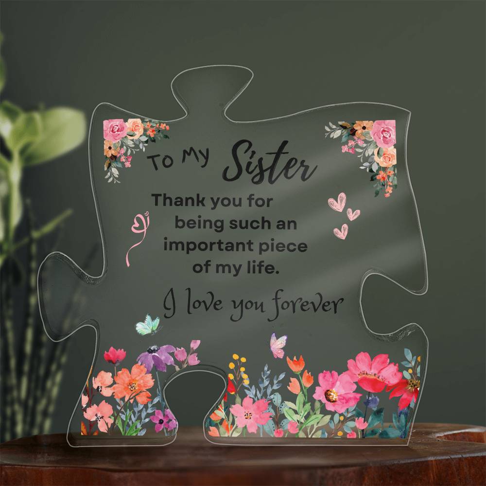 To My Sister | Important Piece of My Life | Acrylic Puzzle Piece Plaque