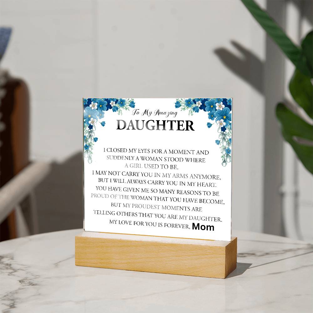 TO MY AMAZING DAUGHTER | PRINTED SQUARE ACRYLIC PLAQUE