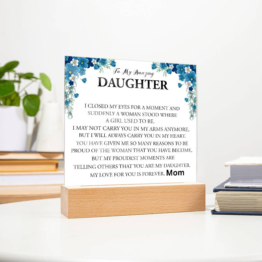 TO MY AMAZING DAUGHTER | PRINTED SQUARE ACRYLIC PLAQUE